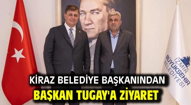 Kiraz belediye başkanından Başkan Tugay'a ziyaret