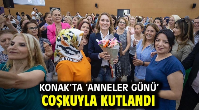 Konak'ta 'Anneler Günü' coşkuyla kutlandı