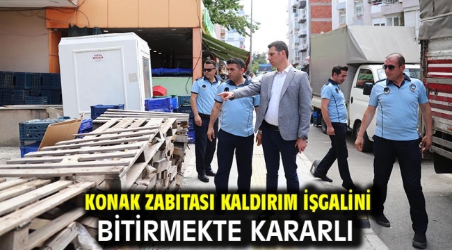 Konak zabıtası kaldırım işgalini bitirmekte kararlı