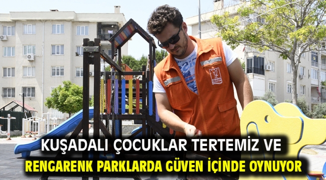 Kuşadalı Çocuklar Tertemiz Ve Rengarenk Parklarda Güven İçinde Oynuyor