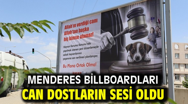 Menderes Billboardları Can Dostların Sesi Oldu