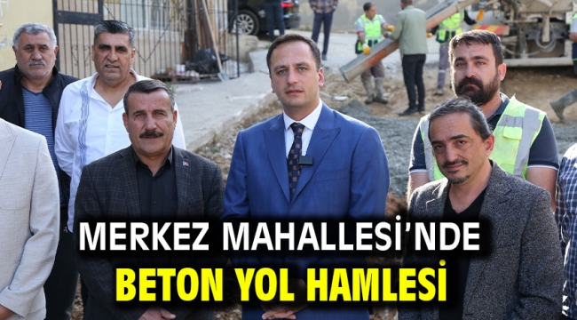 Merkez Mahallesi'nde beton yol hamlesi