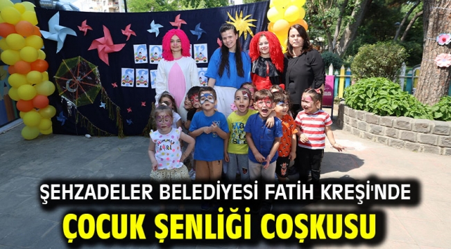 Şehzadeler Belediyesi Fatih Kreşi'nde Çocuk Şenliği Coşkusu