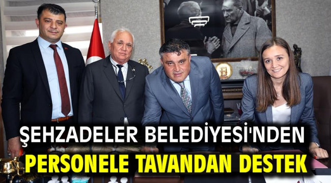 Şehzadeler Belediyesi'nden Personele Tavandan Destek