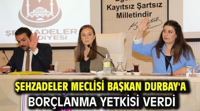 Şehzadeler Meclisi Başkan Durbay'a Borçlanma Yetkisi Verdi