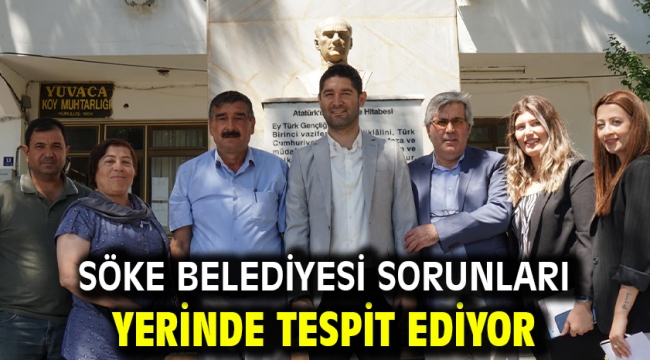 Söke Belediyesi sorunları yerinde tespit ediyor