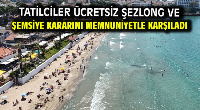 Tatilciler Ücretsiz Şezlong Ve Şemsiye Kararını Memnuniyetle Karşıladı