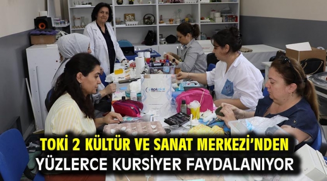 Toki 2 Kültür Ve Sanat Merkezi'nden Yüzlerce Kursiyer Faydalanıyor