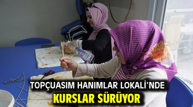 Topçuasım Hanımlar Lokali'nde Kurslar Sürüyor