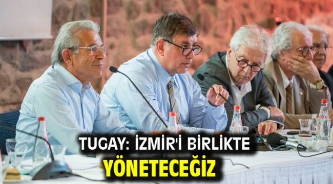 Tugay: İzmir'i birlikte yöneteceğiz