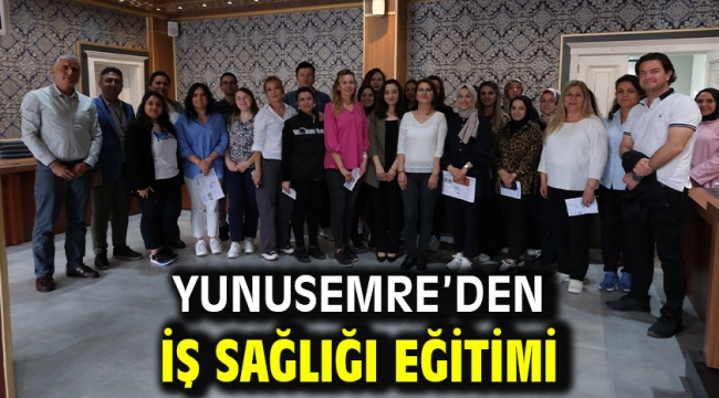 Yunusemre'den İş Sağlığı Eğitimi 