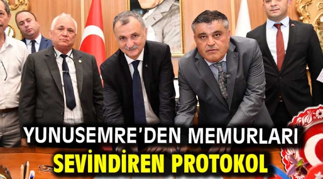 YUNUSEMRE'DEN MEMURLARI SEVİNDİREN PROTOKOL