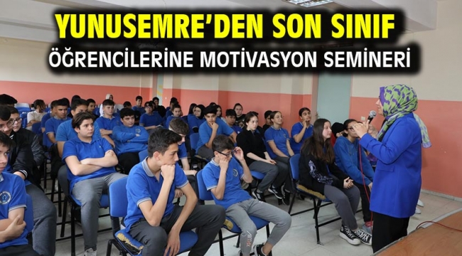 Yunusemre'den Son Sınıf Öğrencilerine Motivasyon Semineri