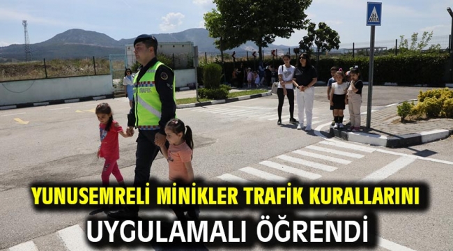 YUNUSEMRELİ MİNİKLER TRAFİK KURALLARINI UYGULAMALI ÖĞRENDİ