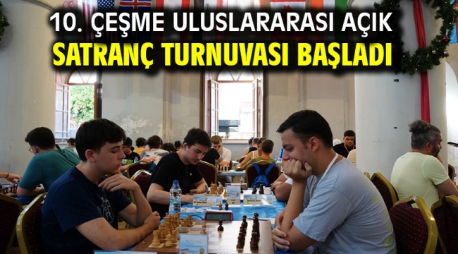 10. Çeşme Uluslararası Açık Satranç Turnuvası Başladı