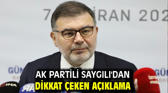 AK Partili Saygılı'dan dikkat çeken açıklama