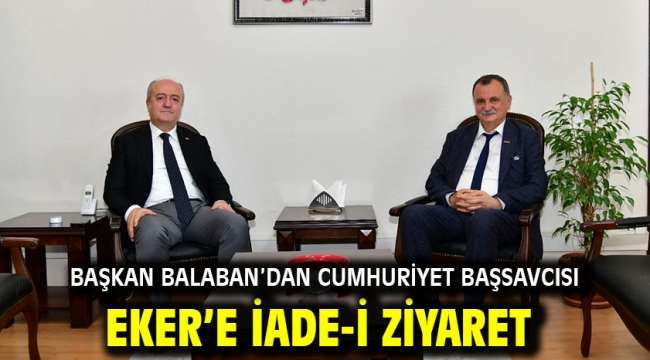 Başkan Balaban'dan Cumhuriyet Başsavcısı Eker'e İade-İ Ziyaret