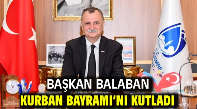 Başkan Balaban Kurban Bayramı'nı Kutladı