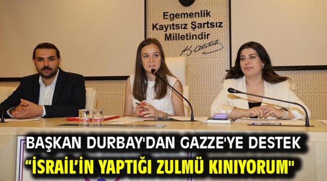 Başkan Durbay'dan Gazze'ye Destek "İsrail'in Yaptığı Zulmü Kınıyorum"