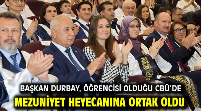 Başkan Durbay, Öğrencisi Olduğu Cbü'de Mezuniyet Heyecanına Ortak Oldu