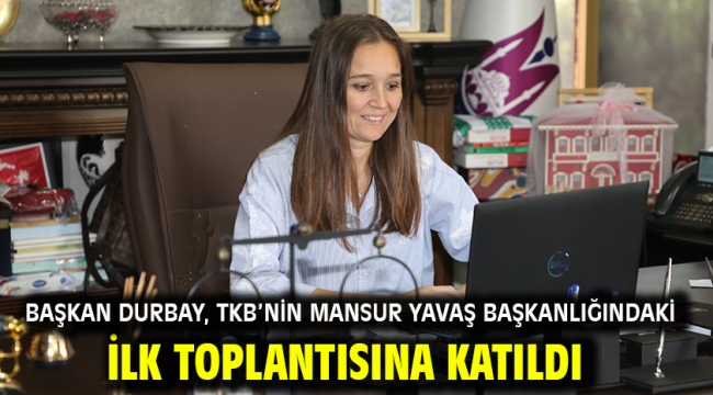 Başkan Durbay, Tkb'nin Mansur Yavaş Başkanlığındaki İlk Toplantısına Katıldı