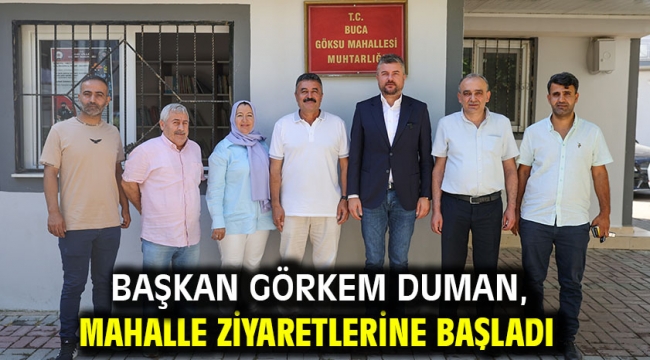 Başkan Görkem Duman, mahalle ziyaretlerine başladı