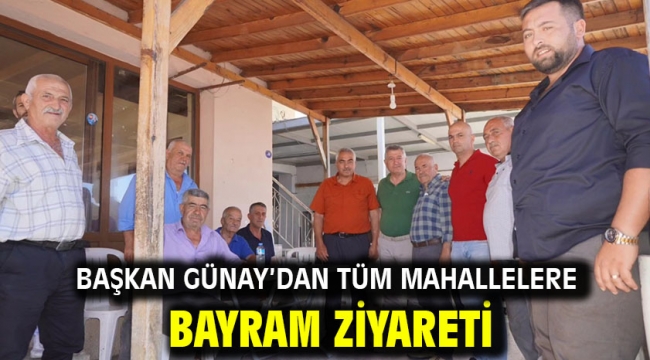 Başkan Günay'dan tüm mahallelere bayram ziyareti