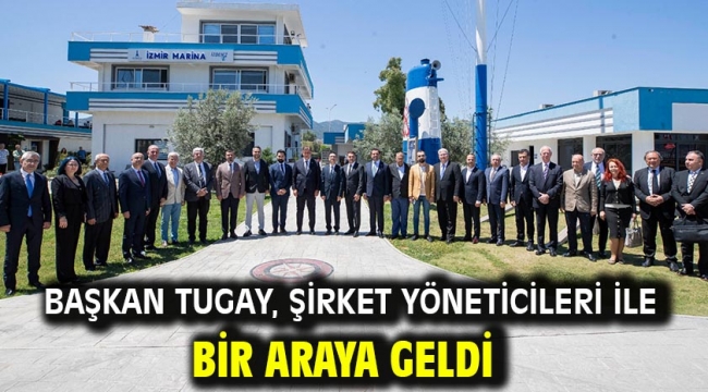 Başkan Tugay, şirket yöneticileri ile bir araya geldi