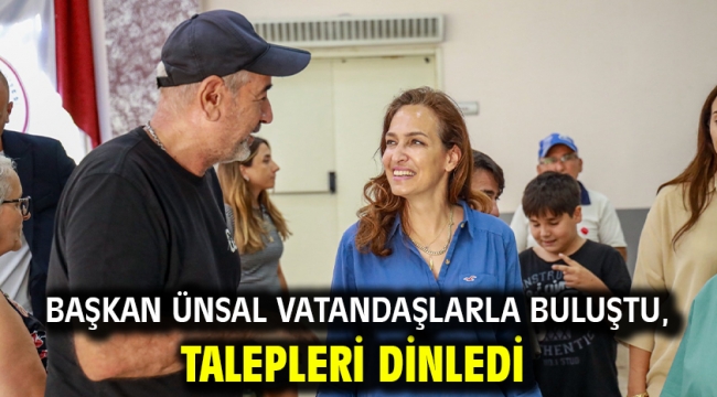 Başkan Ünsal vatandaşlarla buluştu, talepleri dinledi