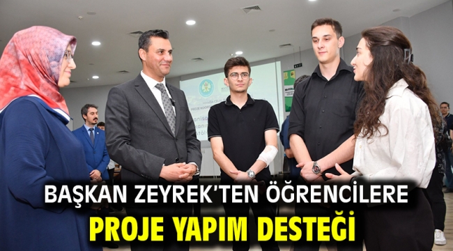 Başkan Zeyrek'ten Öğrencilere Proje Yapım Desteği