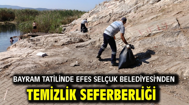 Bayram Tatilinde Efes Selçuk Belediyesi'nden Temizlik Seferberliği