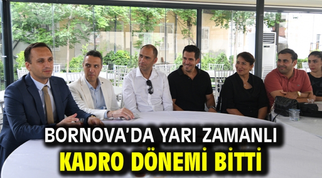 Bornova'da yarı zamanlı kadro dönemi bitti