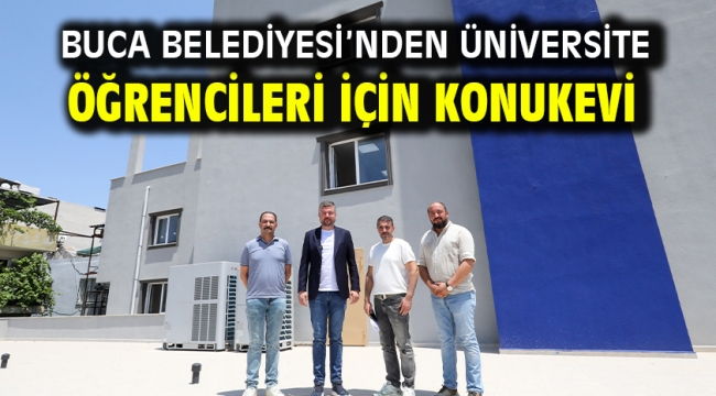 Buca Belediyesi'nden üniversite öğrencileri için konukevi