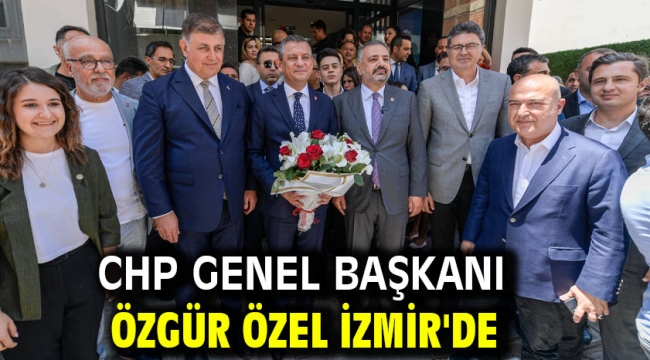 CHP Genel Başkanı Özgür Özel İzmir'de