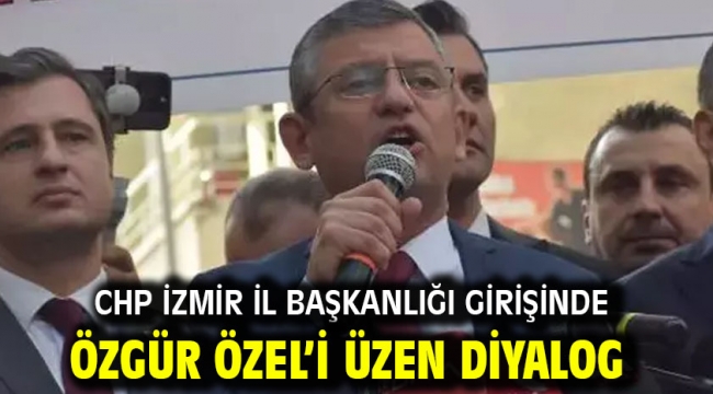 CHP İzmir İl Başkanlığı girişinde Özgür Özel'i üzen diyalog