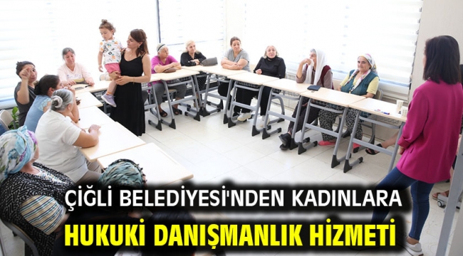 Çiğli Belediyesi'nden Kadınlara Hukuki Danışmanlık Hizmeti