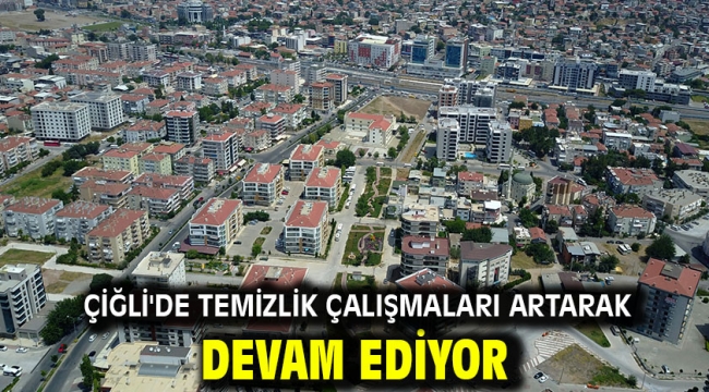 Çiğli'de Temizlik Çalışmaları Artarak Devam Ediyor