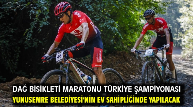 Dağ Bisikleti Maratonu Türkiye Şampiyonası Yunusemre Belediyesi'nin Ev Sahipliğinde Yapılacak