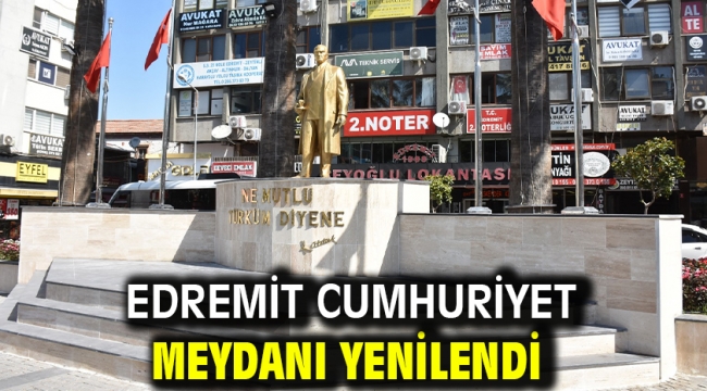 Edremit Cumhuriyet Meydanı yenilendi