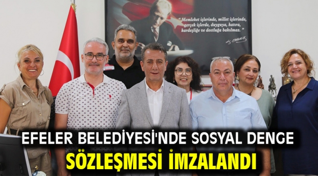 Efeler Belediyesi'nde Sosyal Denge Sözleşmesi İmzalandı