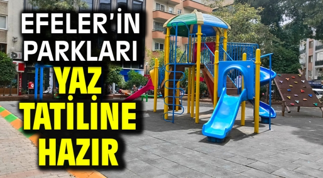 Efeler'in Parkları Yaz Tatiline Hazır