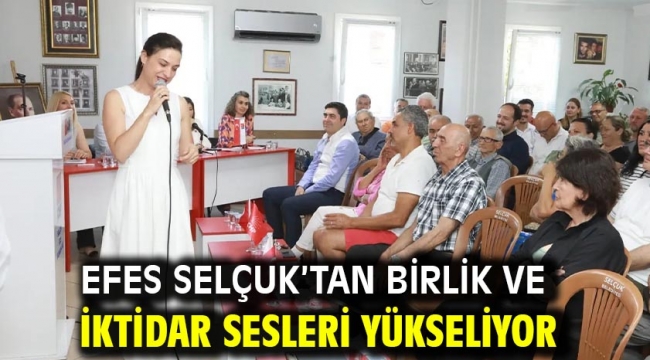 EFES SELÇUK'TAN BİRLİK VE İKTİDAR SESLERİ YÜKSELİYOR