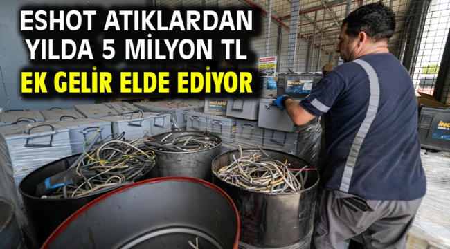 ESHOT atıklardan yılda 5 milyon TL ek gelir elde ediyor