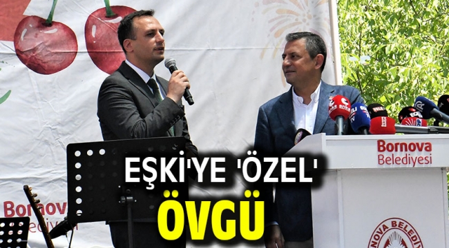 Eşki'ye 'Özel' övgü