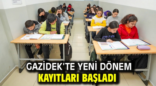 GAZİDEK'te yeni dönem kayıtları başladı