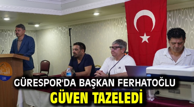 Gürespor'da Başkan Ferhatoğlu güven tazeledi