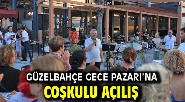 Güzelbahçe Gece Pazarı'na coşkulu açılış