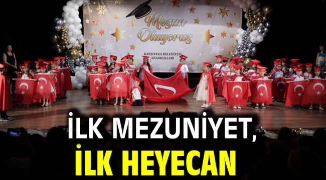 İlk mezuniyet, ilk heyecan!