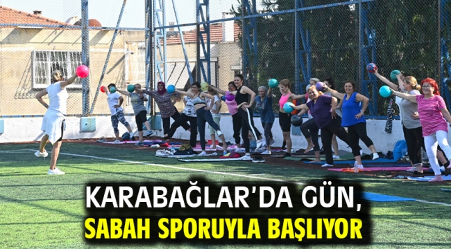 Karabağlar'da gün, sabah sporuyla başlıyor