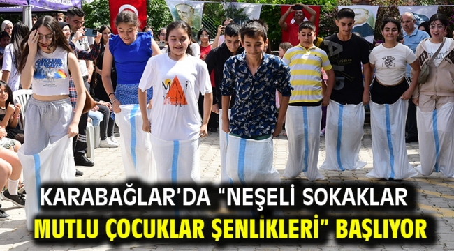 Karabağlar'da "Neşeli Sokaklar Mutlu Çocuklar Şenlikleri" başlıyor!